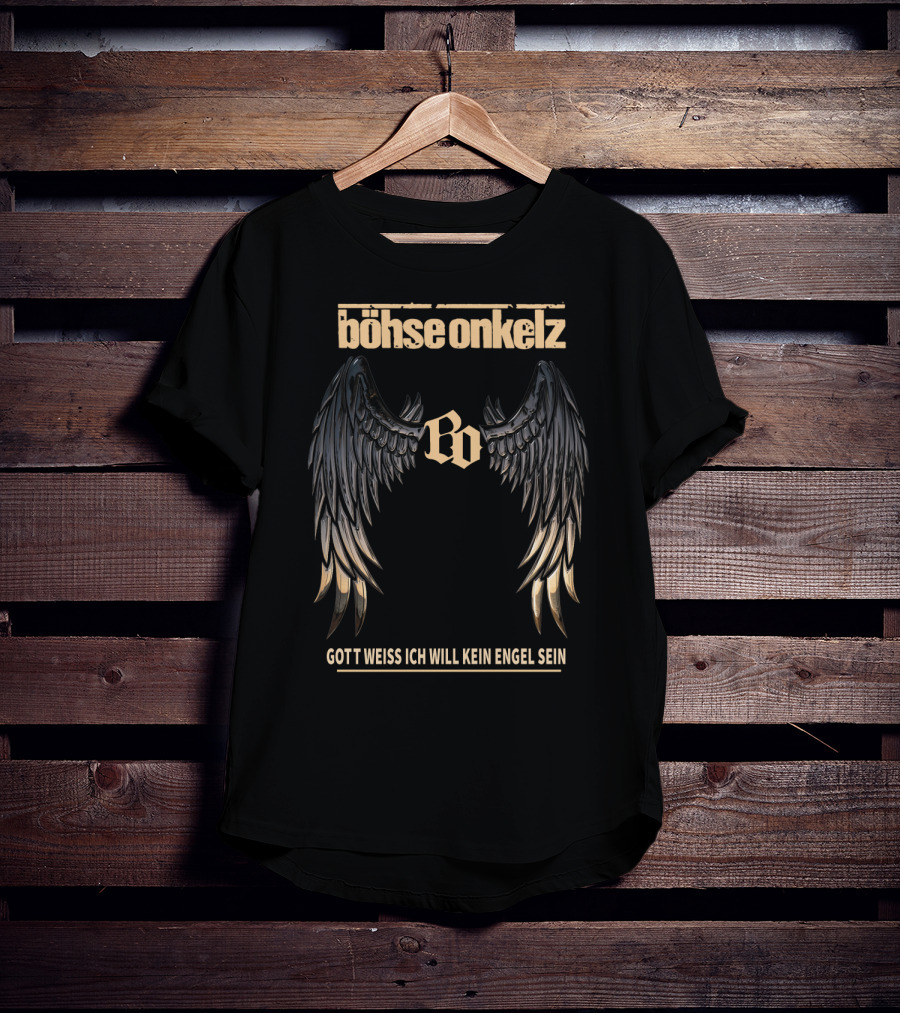 Böhse Onkelz Gott Weiss Ich Will Kein Engel Sein Wings Bo T-Shirt