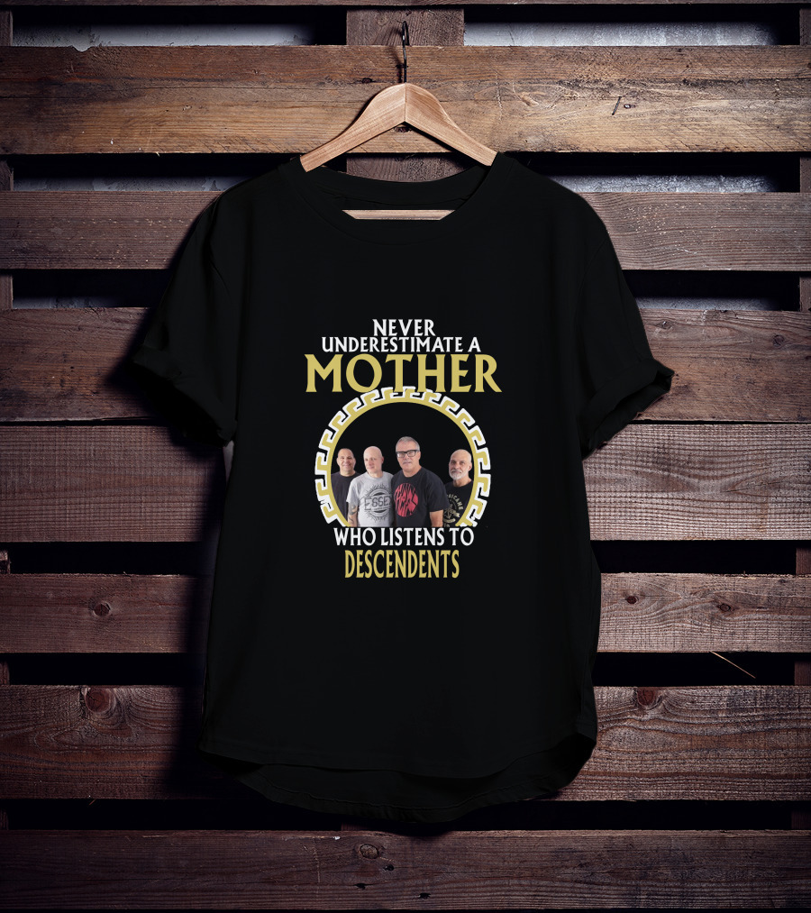 Never Underestimate A Mother Who Listens To Descendents T-Shirt