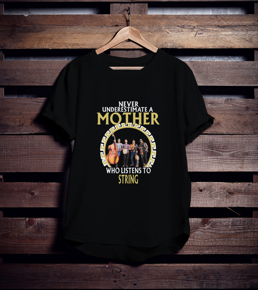 Never Underestimate A Mother Who Listens To String T-Shirt