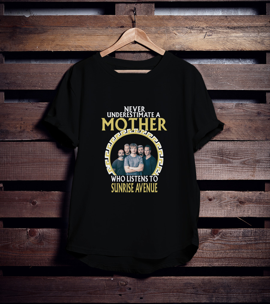 Never Underestimate A Mother Who Listens To Sunrise Avenue T-Shirt