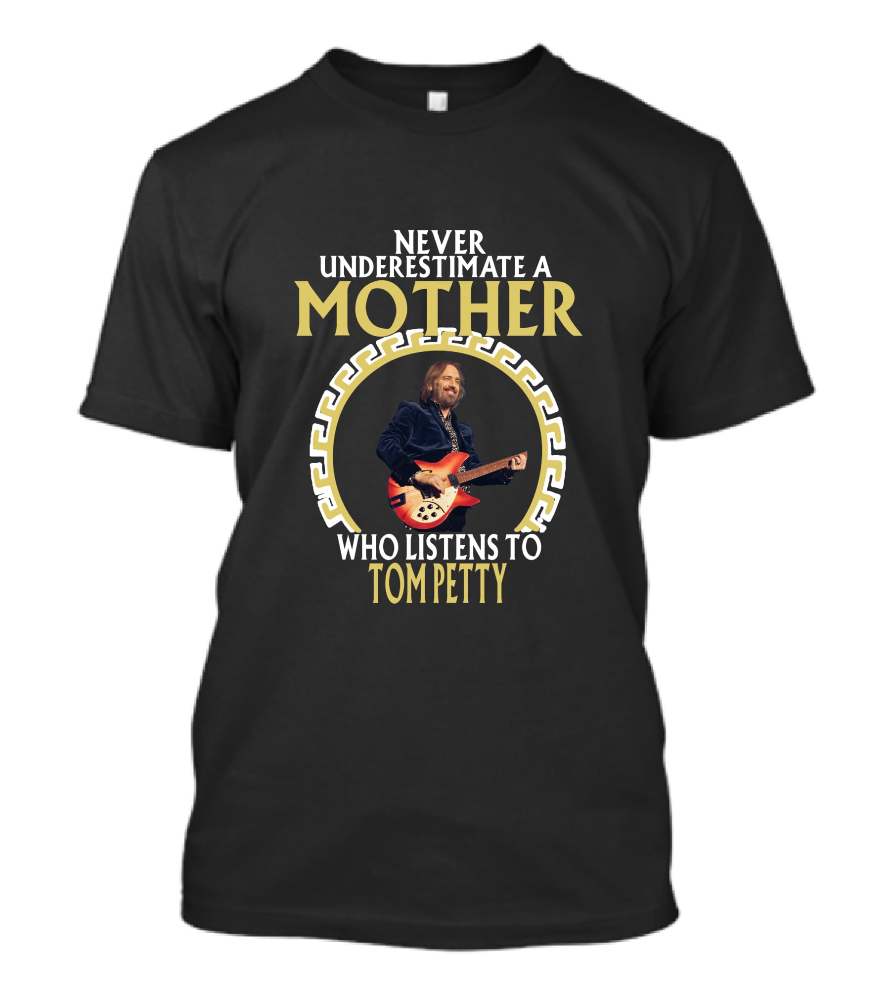 Never Underestimate A Mother Who Listens To Tom Petty T-Shirt