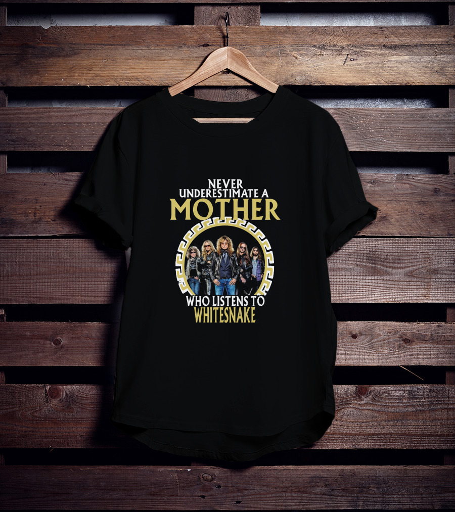 Never Underestimate A Mother Who Listens To Whitesnake T-Shirt