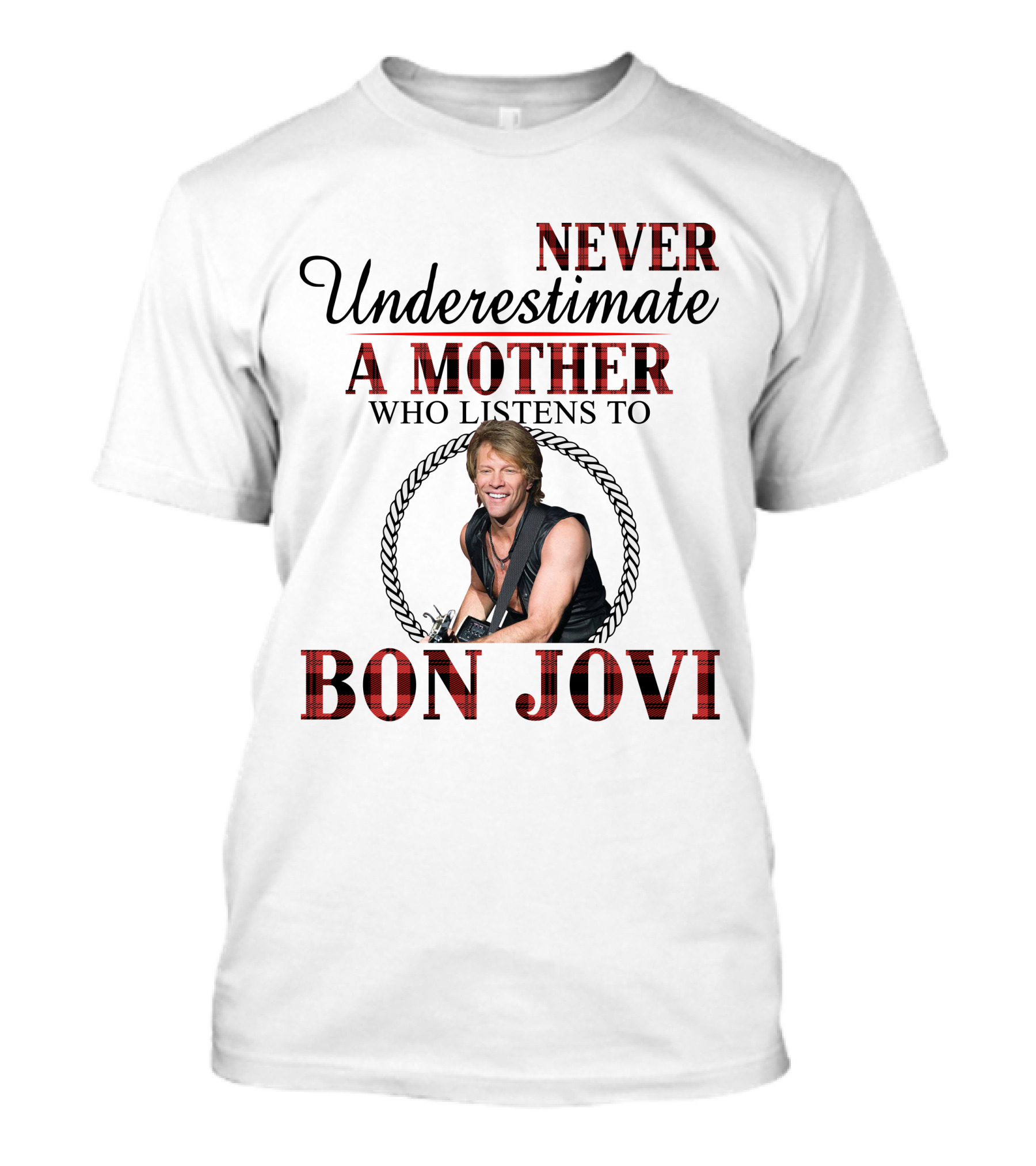 Never Underestimate A Mother Who Listens To Bon Jovi T-Shirt