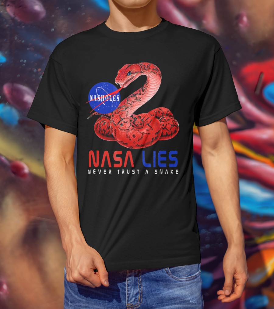 NASA Lies Never Trust A Snake Nasholes T-Shirt
