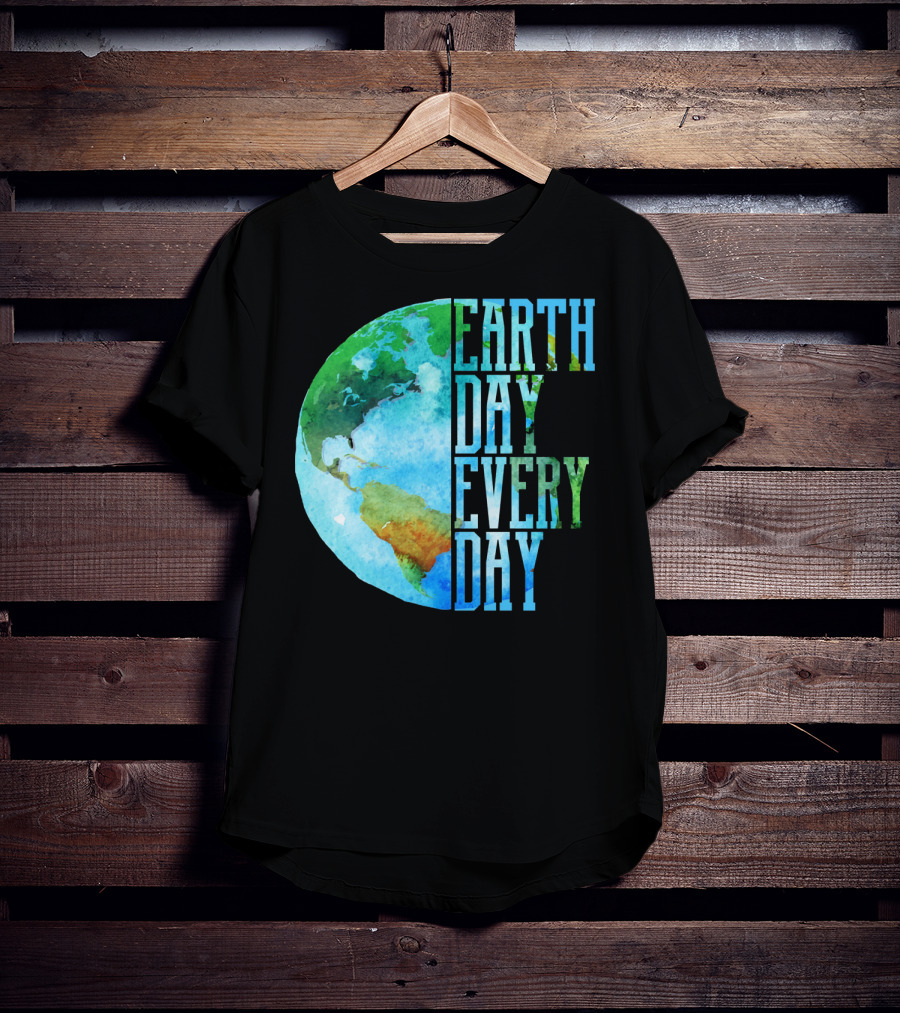 Earth Day Every Day Planet Nature Globe Earth T-Shirt