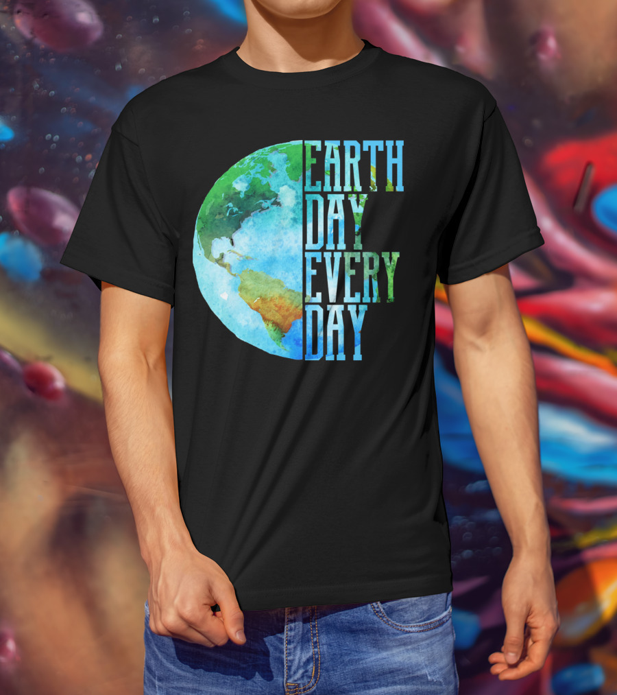 Earth Day Every Day Planet Nature Globe Earth T-Shirt