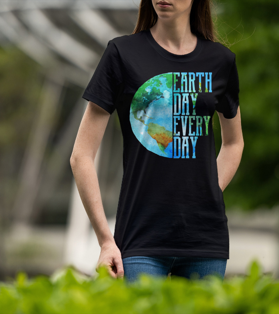 Earth Day Every Day Planet Nature Globe Earth T-Shirt