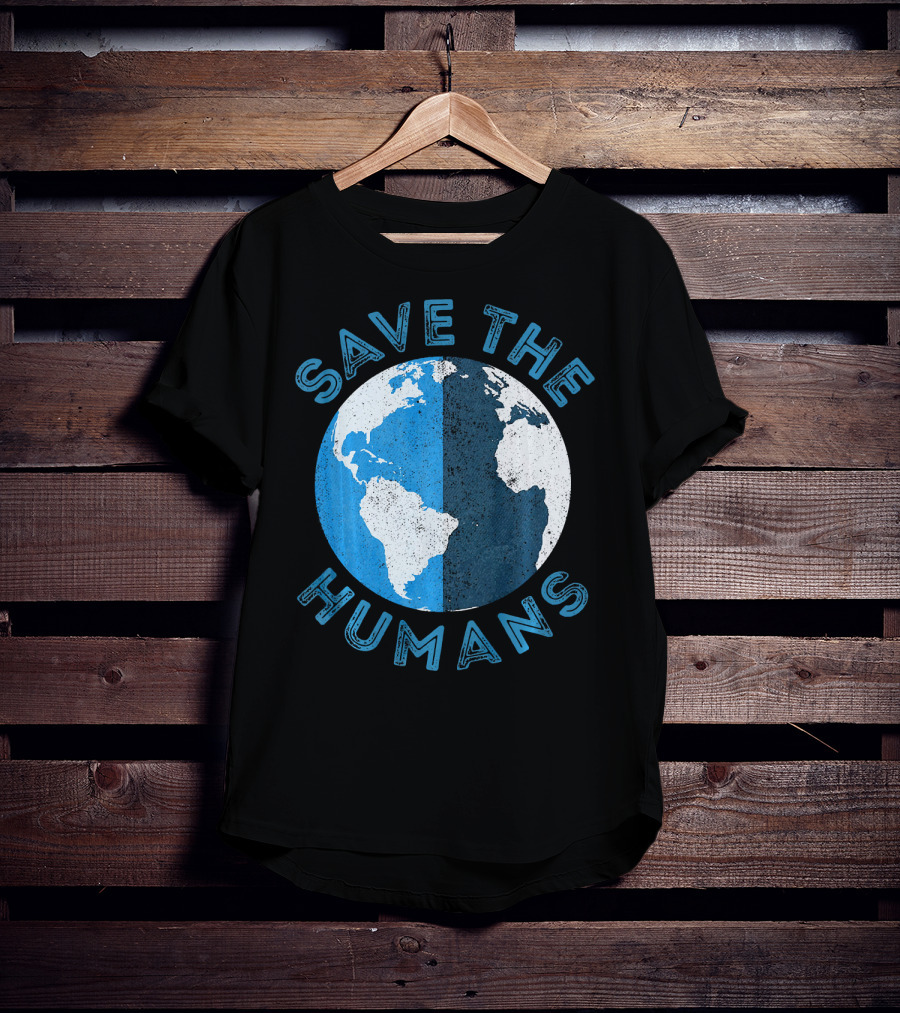 Save The Humans Earth Day Globe T-Shirt