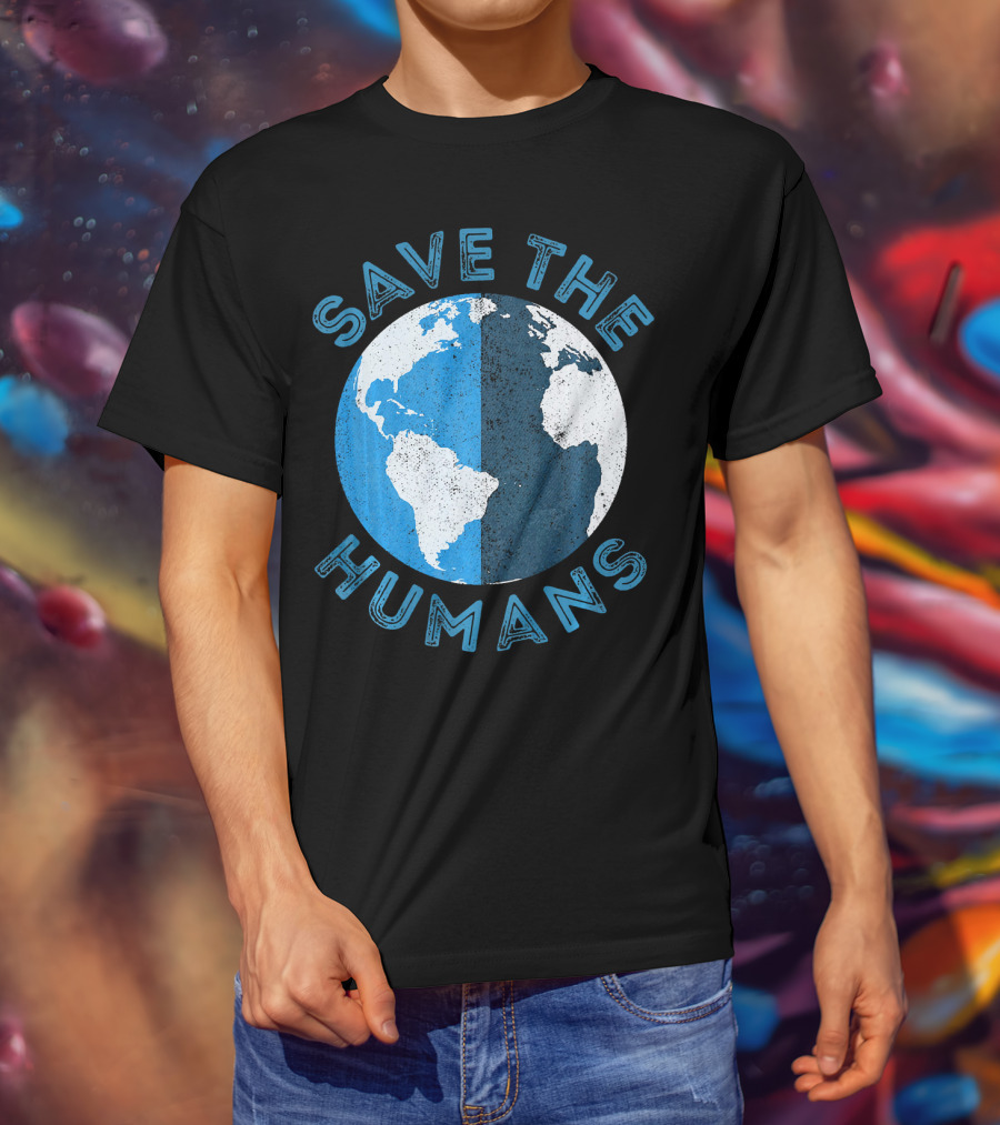 Save The Humans Earth Day Globe T-Shirt