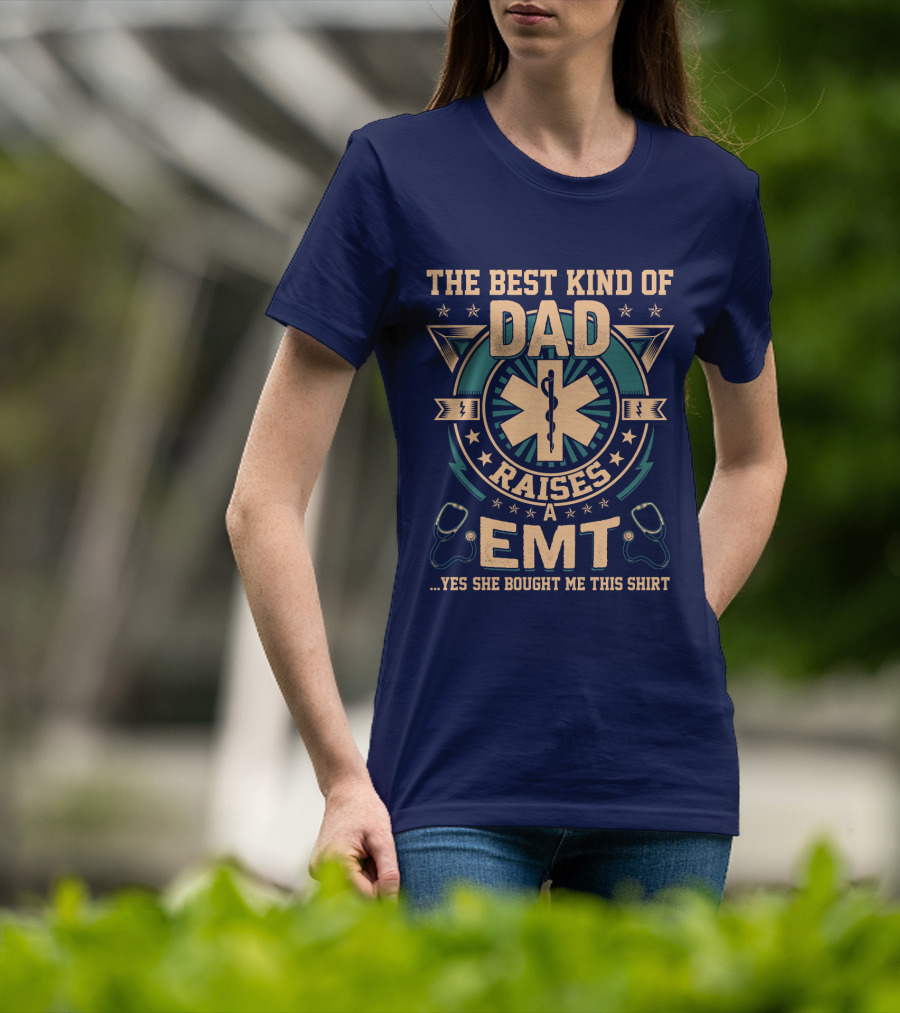 The Best Kind Of Dad Raises An EMT T-Shirt