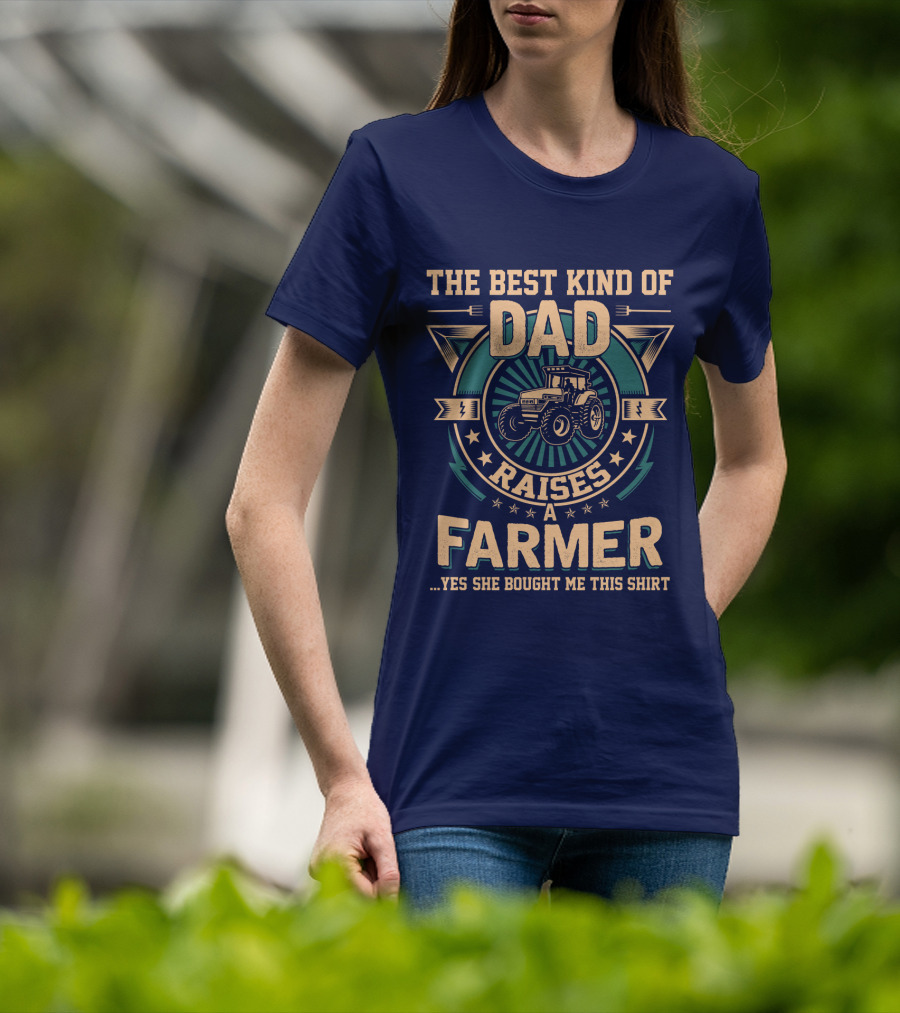 The Best Kind Of Dad Raises A Farmer T-Shirt