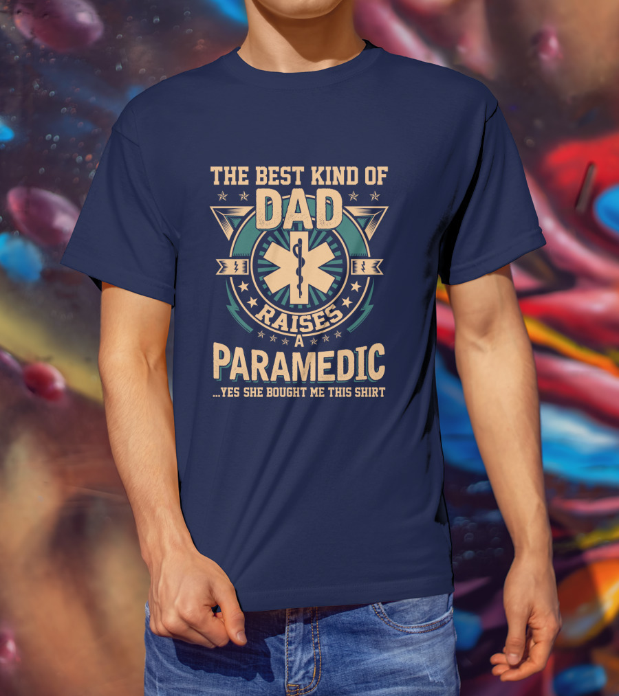 The Best Kind Of Dad Raises A Paramedic T-Shirt