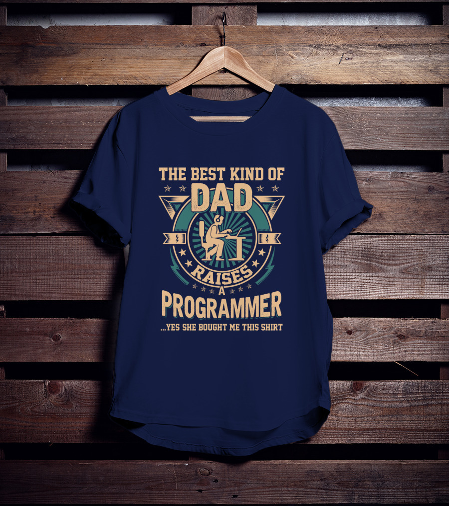 The Best Kind Of Dad Raises A Programmer T-Shirt