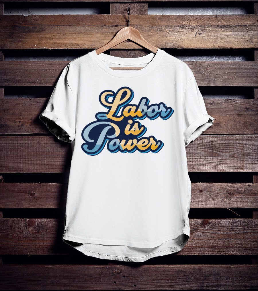 Labor Is Power Labor Day T-Shirt