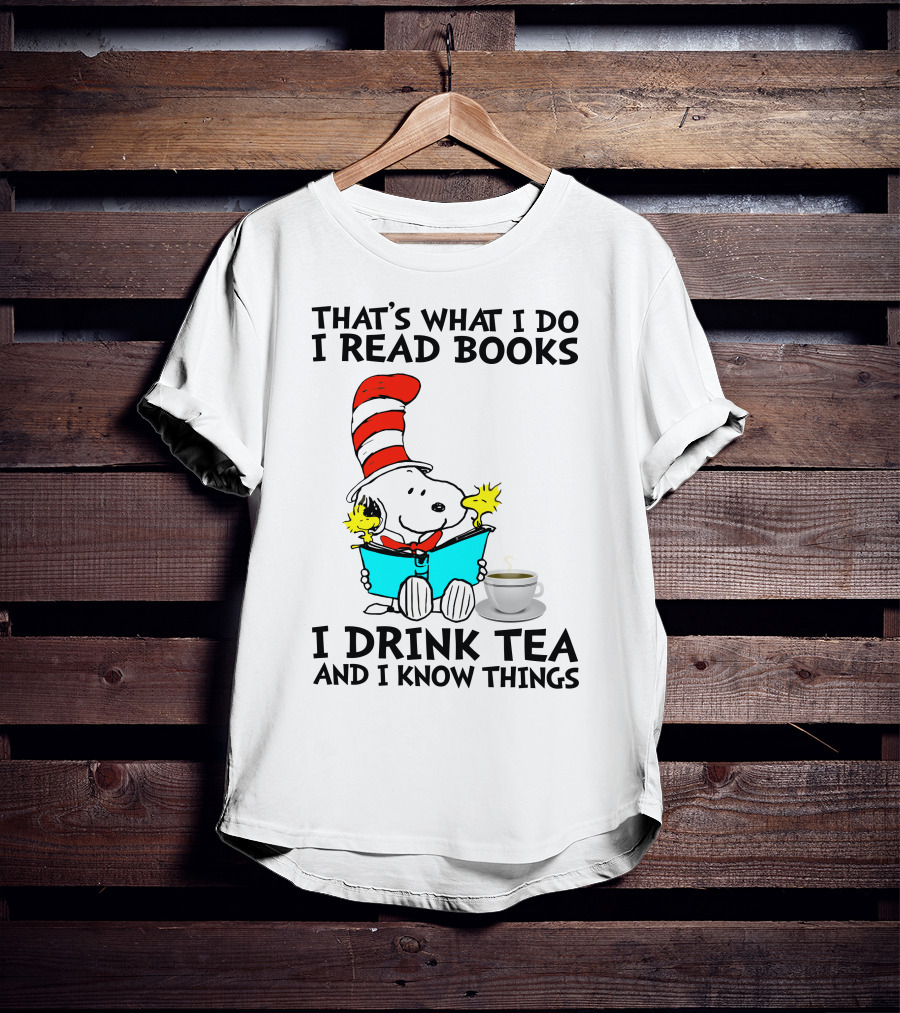 That's What I Do I Read Books I Drink Tea And I Know Things Snoopy T-Shirt