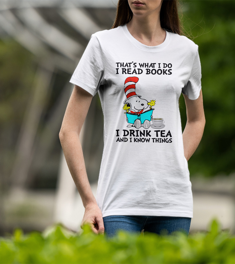 That's What I Do I Read Books I Drink Tea And I Know Things Snoopy T-Shirt