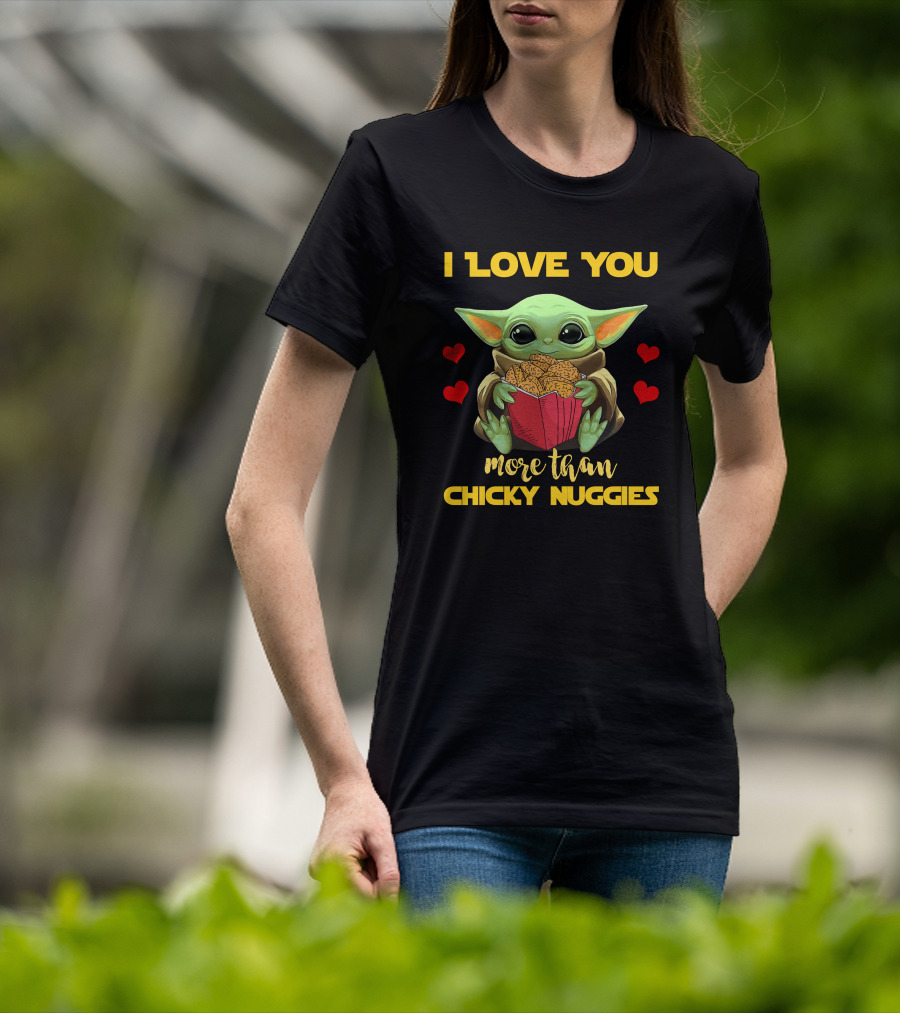 I Love You More Than Chicky Nuggies Baby Yoda T-Shirt