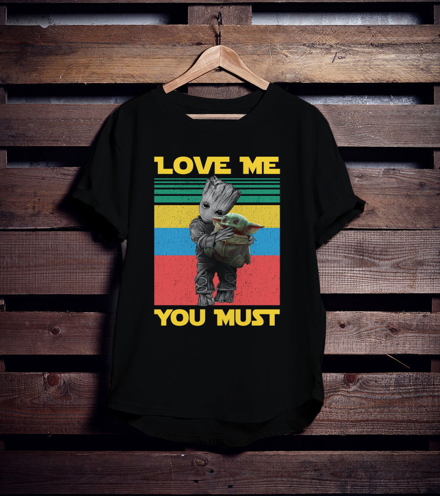 Love Me You Must Groot Hug Baby Yoda T-Shirt