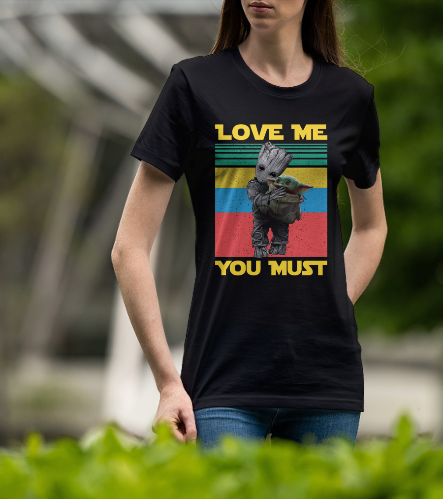 Love Me You Must Groot Hug Baby Yoda T-Shirt