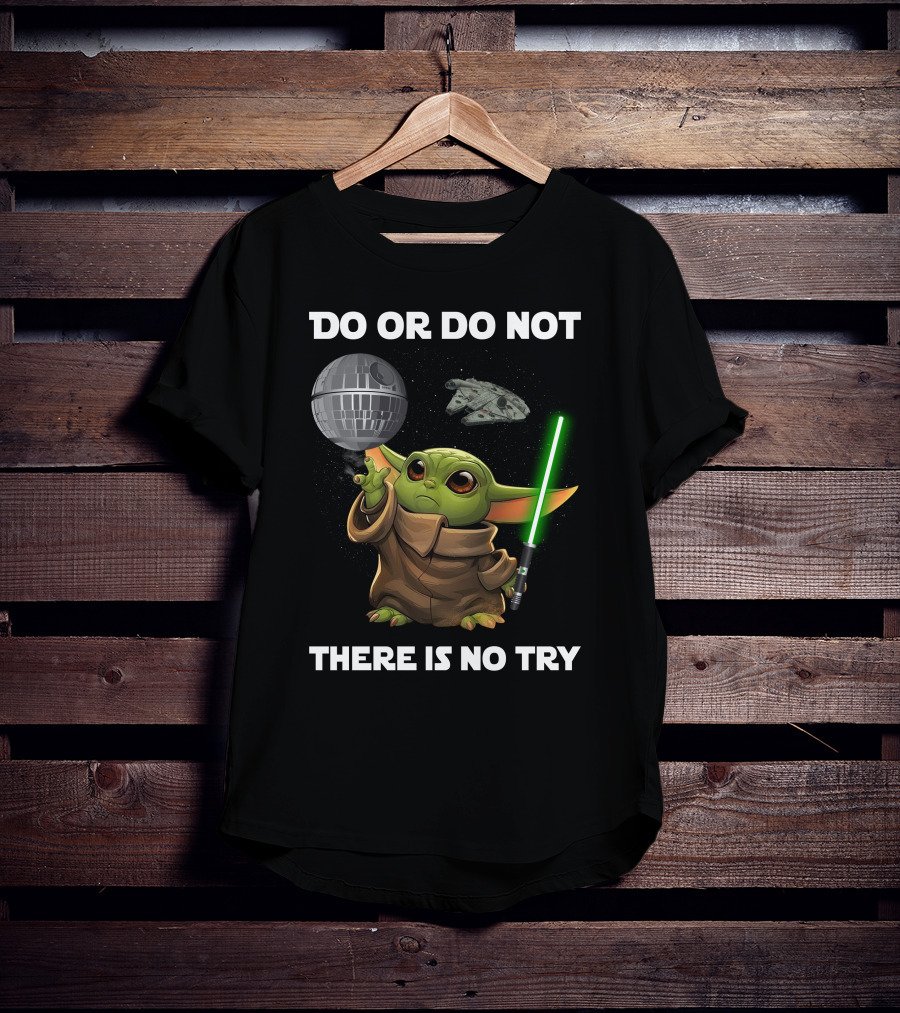 Do Or Do Not Baby Yoda There Is No Try Star Wars T-Shirt