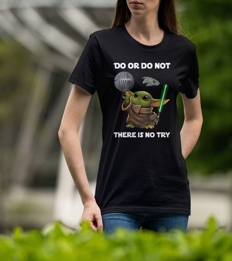 Do Or Do Not Baby Yoda There Is No Try Star Wars T-Shirt