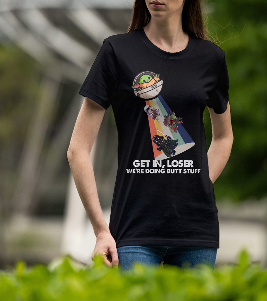 Get In Loser Baby Yoda UFO Star War Darth Vader Stormtrooper Boba Fett T-Shirt