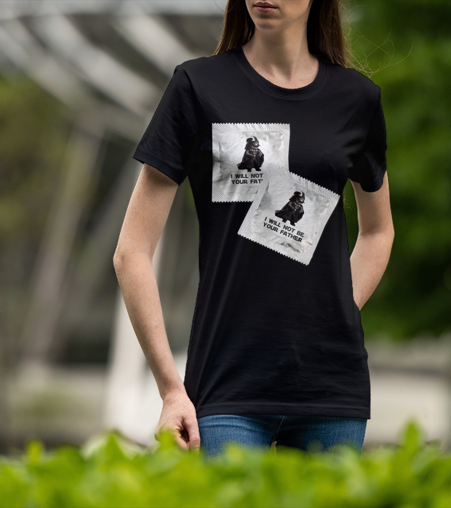 I Will Not Be Your Father Darth T-Shirt