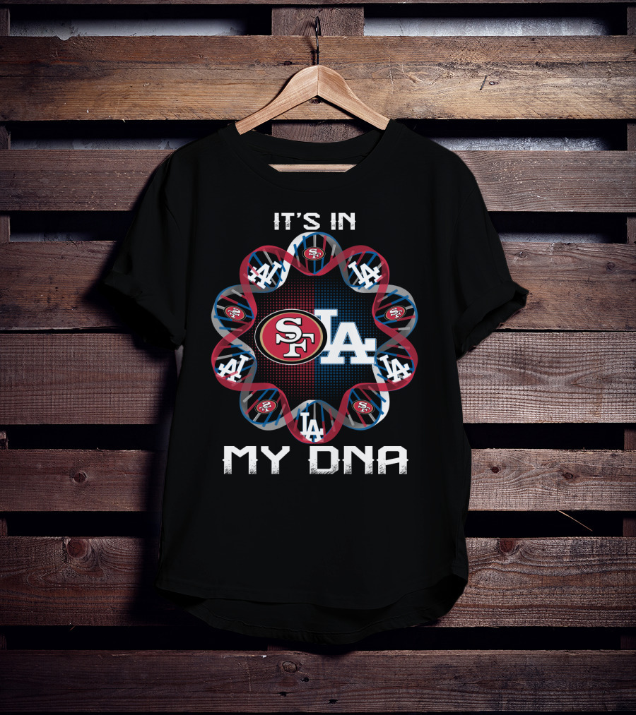 It's In My Dna Sf La 49ers Dodgers T-Shirt