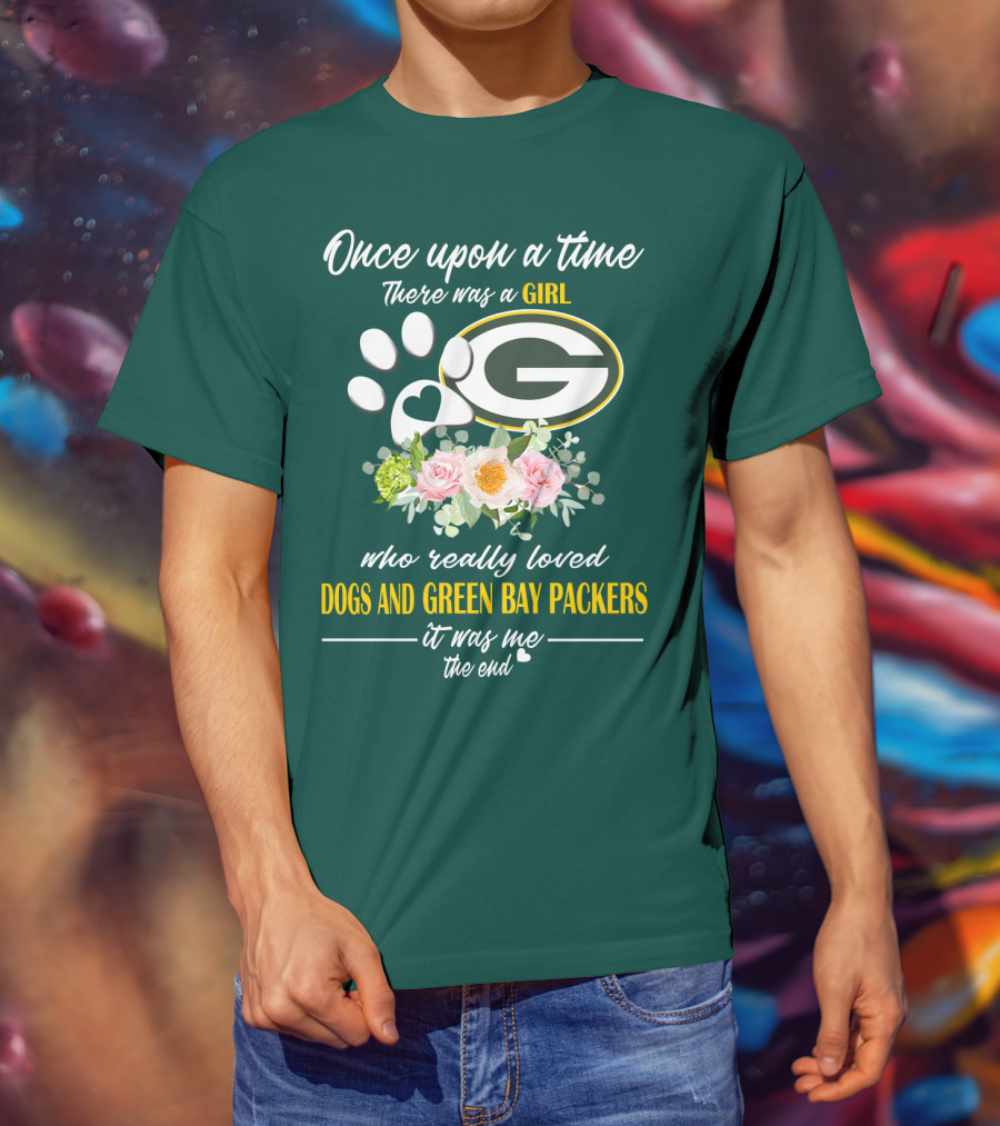 Once Upon A Time There Was A Girl Who Really Loved Dogs And Green Bay Packers It Was Me The End T-Shirt