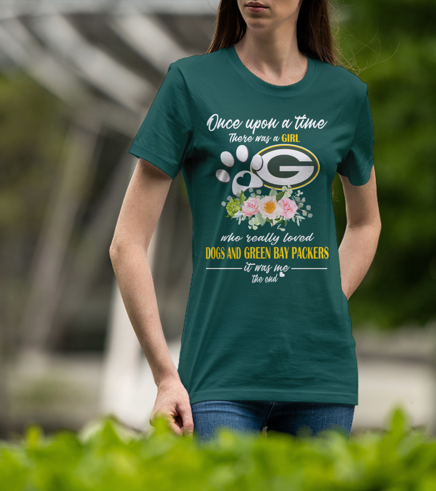 Once Upon A Time There Was A Girl Who Really Loved Dogs And Green Bay Packers It Was Me The End T-Shirt