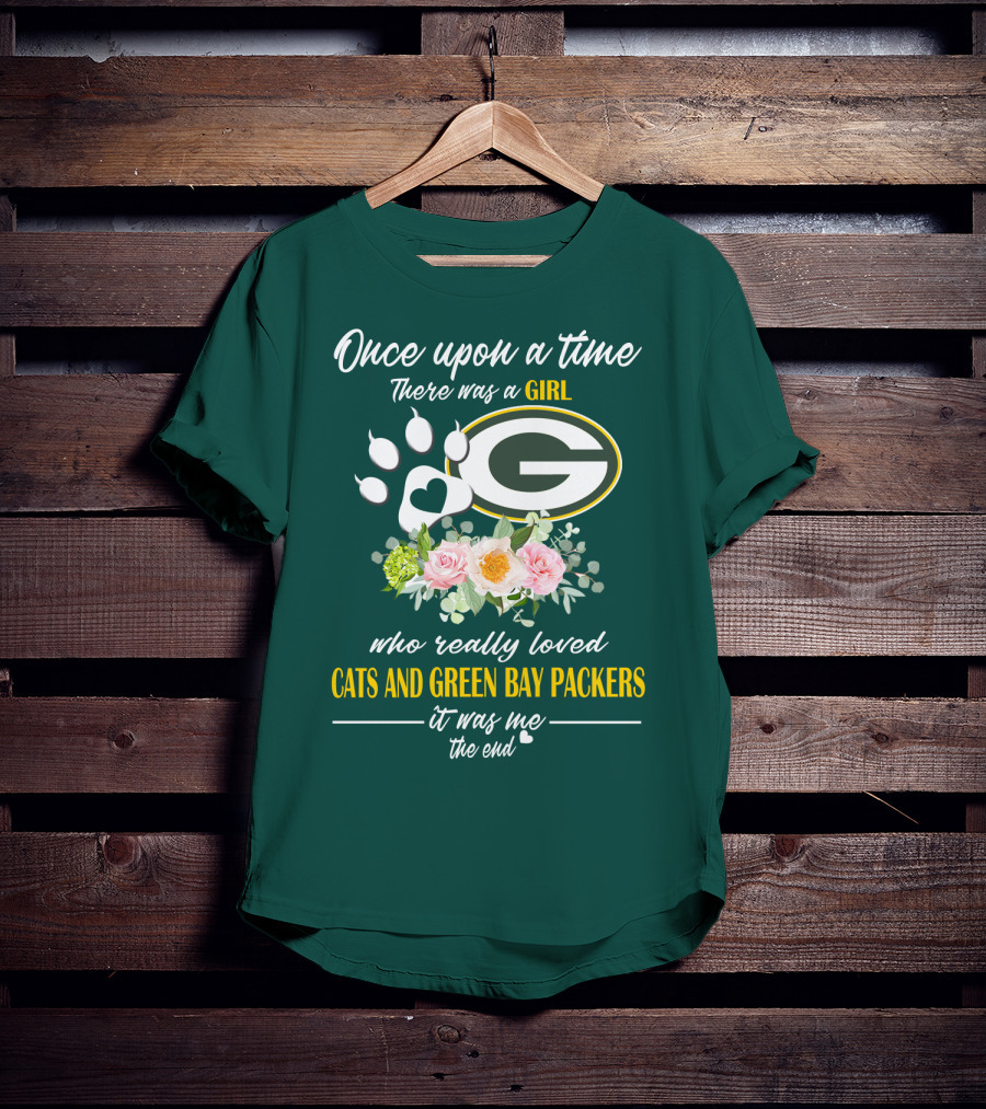 Once Upon A Time There Was A Girl Who Really Loved Cats And Green Bay Packers It Was Me The End T-Shirt