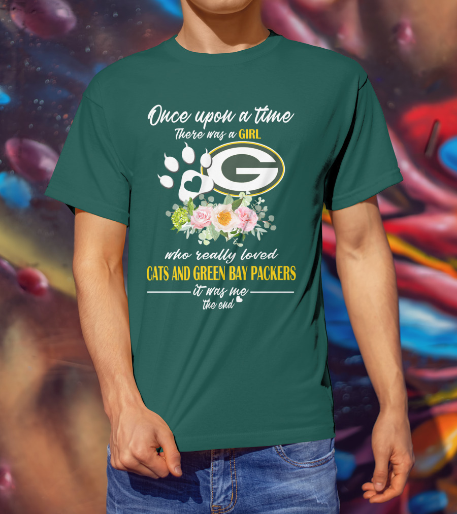 Once Upon A Time There Was A Girl Who Really Loved Cats And Green Bay Packers It Was Me The End T-Shirt
