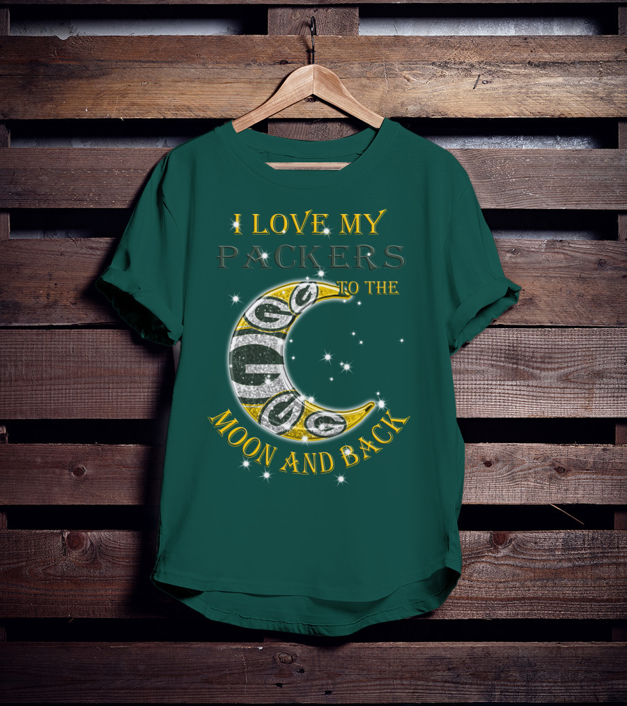 I Love My Green Bay Packers To The Moon And Back T-Shirt