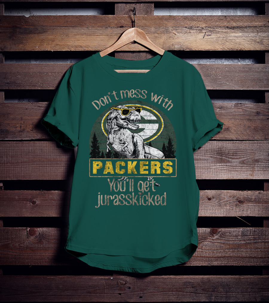Don't Mess With Packers You'll Get Jurasskicked T-Shirt