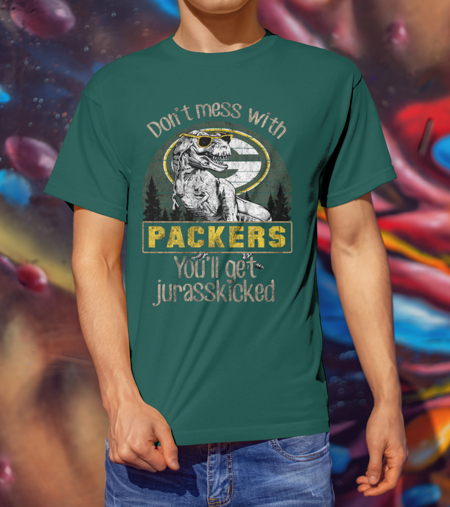 Don't Mess With Packers You'll Get Jurasskicked T-Shirt