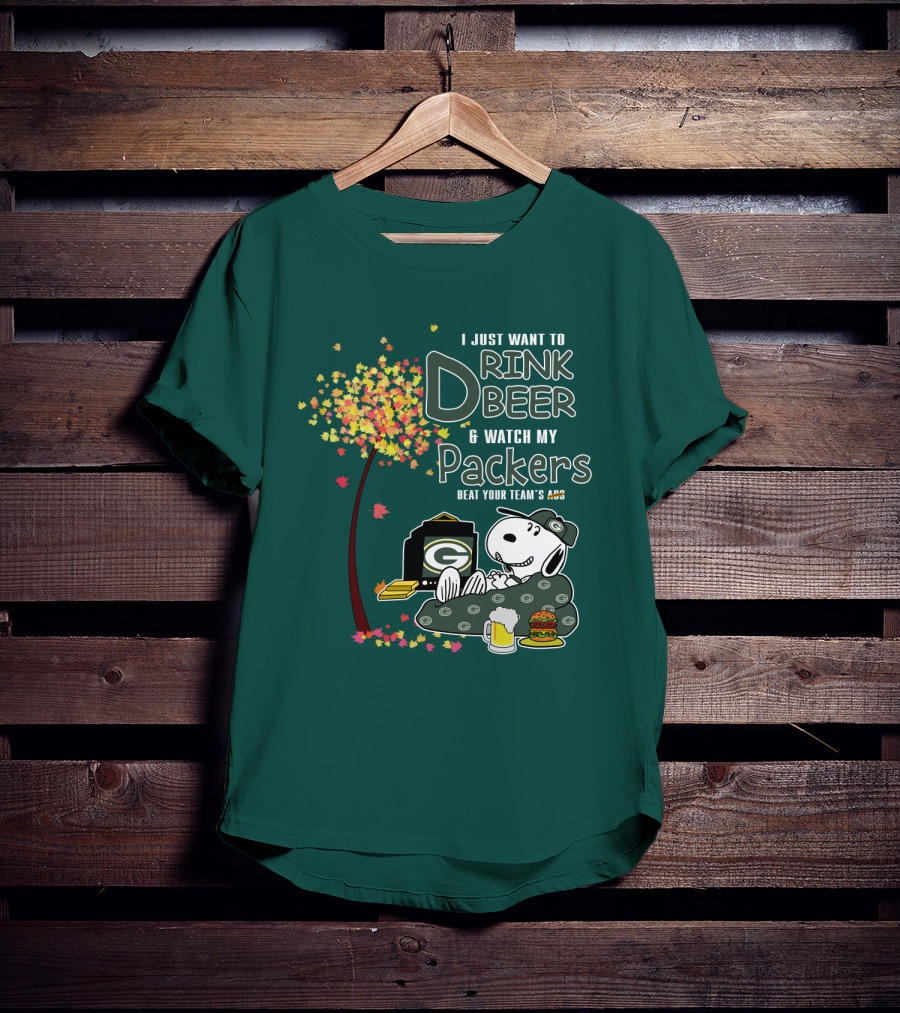 I Just Want To Drink Beer And Watch My Packers Beat Your Team's Ass T-Shirt