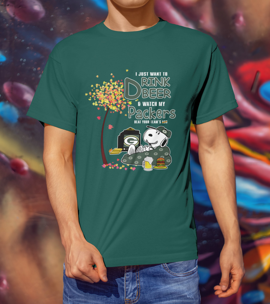 I Just Want To Drink Beer And Watch My Packers Beat Your Team's Ass T-Shirt