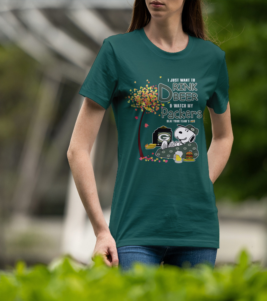 I Just Want To Drink Beer And Watch My Packers Beat Your Team's Ass T-Shirt