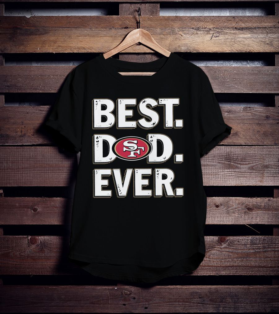 Best Dad Ever Sf 49ers T-Shirt
