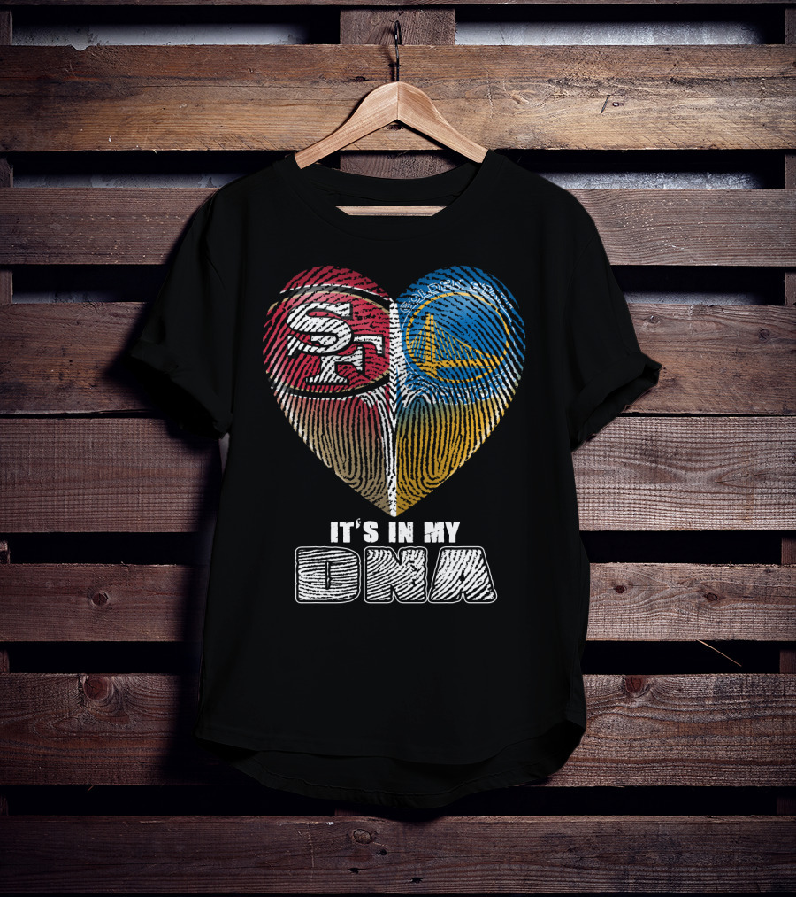 San Francisco 49ers Golden State Warriors It's In My Dna T-Shirt