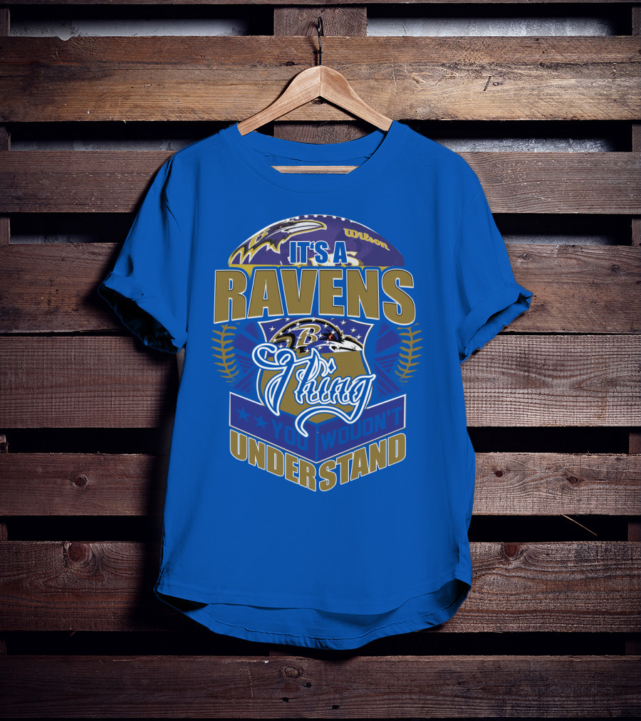 It's A Baltimore Ravens Thing You Wouldn't Understand T-Shirt