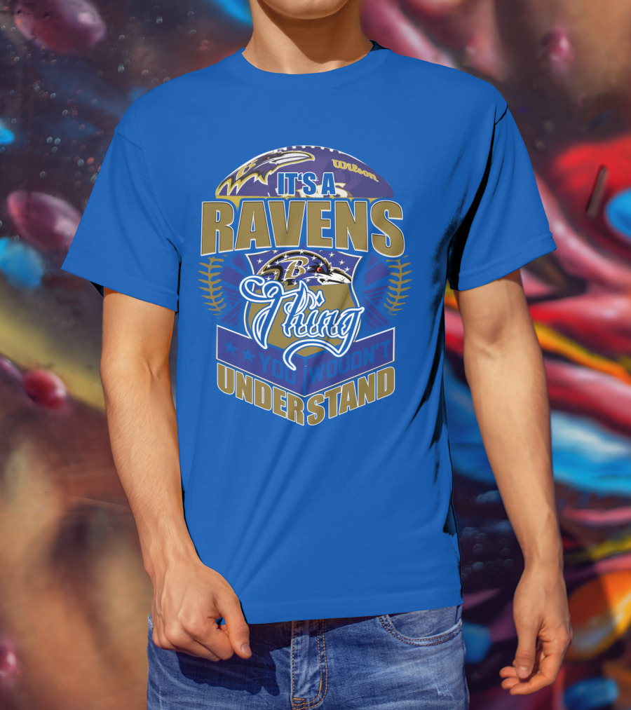 It's A Baltimore Ravens Thing You Wouldn't Understand T-Shirt