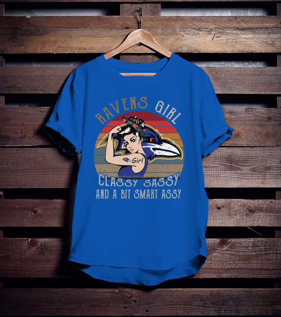 Ravens Girl Classy Sassy And A Bit Smart Assy T-Shirt