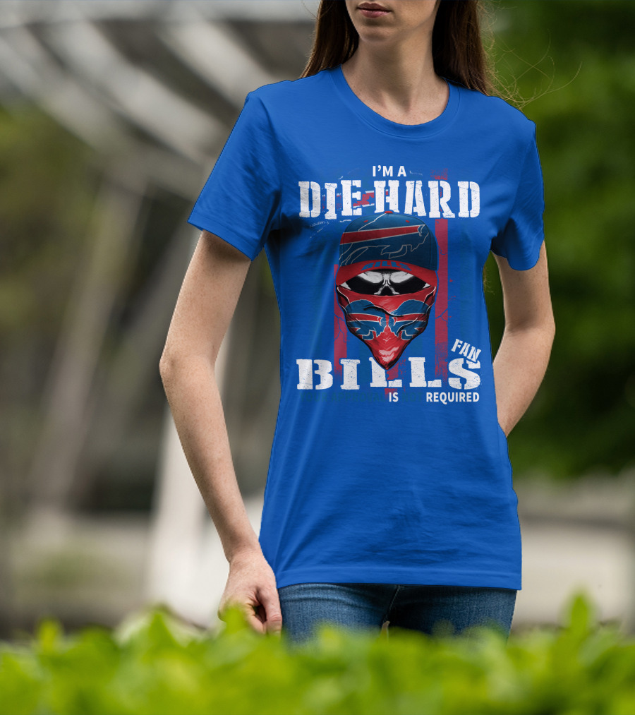 I'm A Die-Hard Bills Fan Your Approval Is Not Required T-Shirt