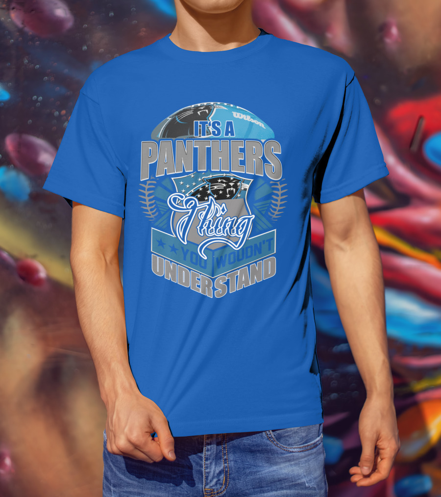 It's A Carolina Panthers Thing You Wouldn't Understand T-Shirt