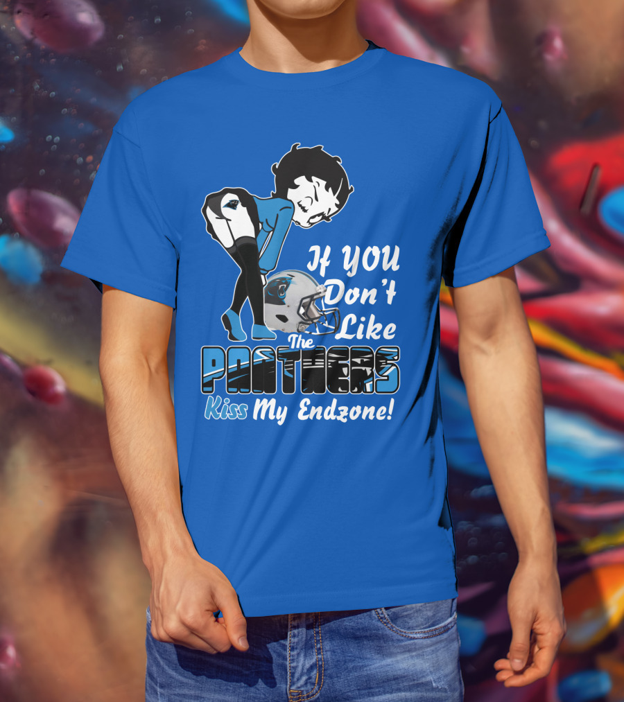 If You Don't Like The Panthers Kiss My Endzone! T-Shirt