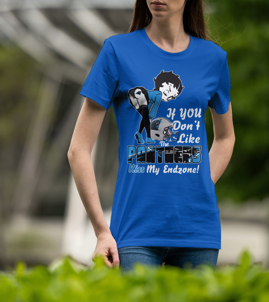 If You Don't Like The Panthers Kiss My Endzone! T-Shirt