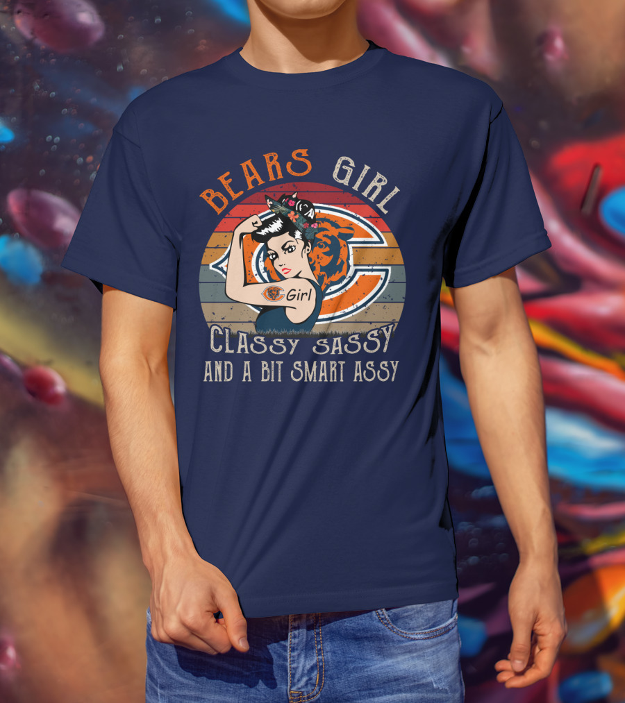 Bears Girl Classy Sassy And A Bit Smart Assy Chicago Bears T-Shirt