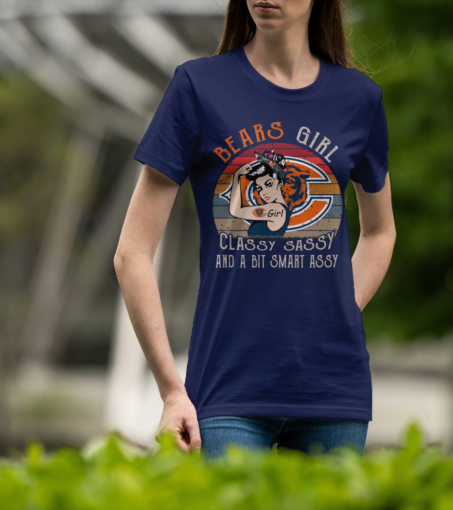 Bears Girl Classy Sassy And A Bit Smart Assy Chicago Bears T-Shirt