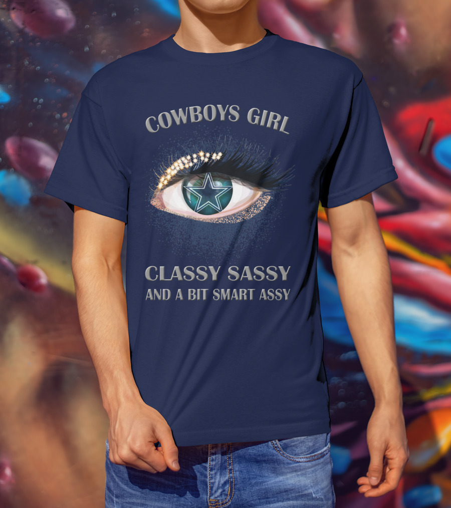 Cowboys Girl Classy Sassy And A Bit Smart Assy T-Shirt